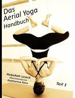 Das Aerial Yoga Handbuch Teil 1